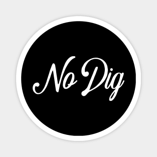 No Dig ( in white ) Magnet